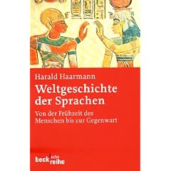 Weltgeschichte der Sprachen: Von der Fr�hzeit des Menschen bis zur Gegenwart