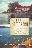 Lake Bomoseen: The Story of Vermonts Largest Little-Known Lake