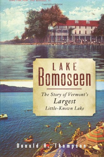 Lake Bomoseen: The Story of Vermont's Largest Little-Known Lake