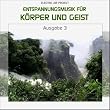 Entspannungsmusik f�r K�rper und Geist 3 (f�r Meditation, Tiefenentspannung und Wellness f�r die Seele)