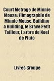 Court Mtrage de Minnie Mouse: Filmographie de Minnie Mouse, Building a Building, Le Brave Petit Tailleur, L'Arbre de Nol de Pluto-