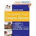 Designing Your Dream Home: Every Question to Ask, Every Detail to Consider, and Everything to Know Before You Build or Remodel