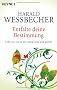 Entfalte deine Bestimmung: Lebe so, wie es dir entspricht und gef�llt