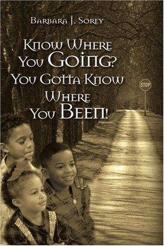 know where you going you gotta know where you been