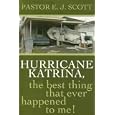 Hurricane Katrina: The Best Thing That Ever Happened to Me by E. J. Scott