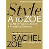 Style A to Zoe: The Art of Fashion, Beauty, & Everything Glamour