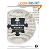 How Wikipedia Works: And How You Can Be a Part of It