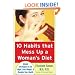 10 Habits That Mess Up a Womans Diet: Simple Strategies to Eat Right, Lose Weight, and Reclaim Your Health