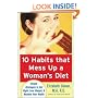 10 Habits That Mess Up a Womans Diet: Simple Strategies to Eat Right, Lose Weight, and Reclaim Your Health