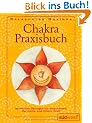Chakra-Praxisbuch: Spirituelle �bungen f�r Gesundheit, Harmonie und innere Kraft