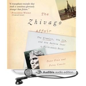 Zhivago Affair - The Kremlin, the CIA, and the Battle Over a Forbidden Book -  Peter Finn, Petra Couv&eacute;e
