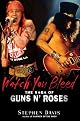 Watch You Bleed: The Saga of Guns N' Roses