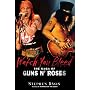 Watch You Bleed: The Saga of Guns N' Roses