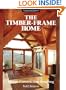 The Timber-Frame Home: Design, Construction, Finishing