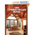 The Timber-frame Home: Design, Construction and Finishing