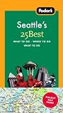 Fodor's Seattle's 25 Best, 4th Edition (25 Best)