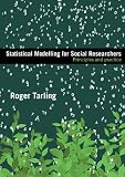 Statistical Modelling for Social Researchers: Principles and Practice (Social Research Today)