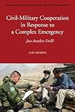 Civil-military cooperation in response to a complex emergency : just another drill?