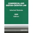 Commercial and Debtor-Creditor Law: Selected Statutes, 2009 Edition (Academic Statutes) by Douglas Baird, Theodore Eisenberg, and Thomas Jackson