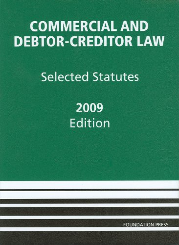 Commercial and Debtor-Creditor Law: Selected Statutes, 2009 Edition (Academic Statutes)