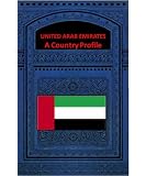 UNITED ARAB EMIRATES A COUNTRY PROFILE