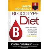 Joseph Christiano's Bloodtype Diet B: A custom eating plan for losing weight, fighting disease, and staying healthy for people with type B bloodby Joseph Christiano
