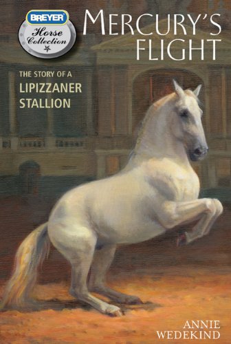Mercury's Flight: The Story of a Lipizzaner Stallion (Breyer Horse Collection)