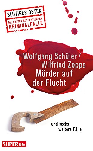 Mörder auf der Flucht: und sechs weitere Fälle (Blutiger Osten 21) (German Edition)
