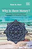 Why is there money? : Walrasian general equilibrium foundations of monetary theory
