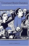 Constant Rider Omnibus: Stories from the Public Transportation Front