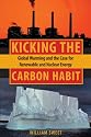 Kicking the Carbon Habit: Global Warming and the Case for Renewable and Nuclear Energy