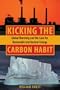 Kicking the Carbon Habit: Global Warming and the Case for Renewable and Nuclear Energy