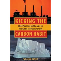 Kicking the Carbon Habit: Global Warming and the Case for Renewable and Nuclear Energy
