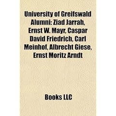 University of Greifswald Alumni: Ziad Jarrah, Ernst W. Mayr, Caspar David Friedrich, Carl Meinhof, Albrecht Giese, Ernst Moritz Arndt
