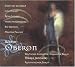 Music : Weber - Oberon / van der Walt, Nielsen, Seiffert, Kasarova, Skovhus, Paulsen; Janowski