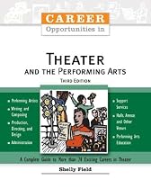 Career Opportunities in Theater And the Performing Arts (Career Opportunities)