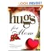 Hugs for Mom: Stories, Sayings, and Scriptures to Encourage and Inspire (Hugs Series)