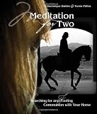 Meditation for Two: Searching for and finding Communion with the Horse