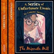 The Miserable Mill: A Series of Unfortunate Events, Book 4 | Lemony Snicket