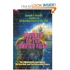 Secrets of the Unified Field: The Philadelphia Experiment, The Nazi Bell, and the Discarded Theory