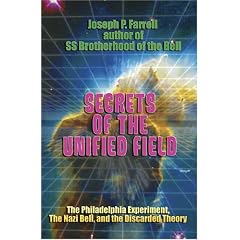 Secrets of the Unified Field: The Philadelphia Experiment, the Nazi Bell, and the Discarded Theory