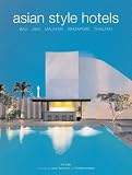 Asian Style Hotels: Bali, Java, Malaysia, Singapore, Thailand