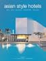 Asian Style Hotels: Bali, Java, Malaysia, Singapore, Thailand