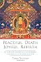 Peaceful Death, Joyful Rebirth: A Tibetan Buddhist Guidebook with a CD of Guided Meditations