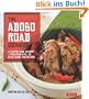 The Adobo Road Cookbook: A Filipino Food Journey-From Food Blog, to Food Truck, and Beyond