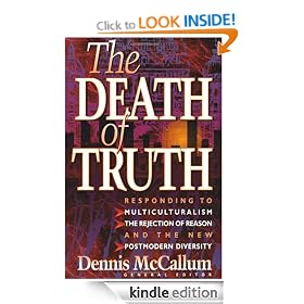 The Death of Truth: What's Wrong With Multiculturalism, the Rejection of Reason and the New Postmodern Diversity