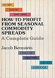 How to profit from seasonal commodity spreads : a complete guide