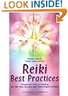 Reiki Best Practices: Wonderful Tools of Healing for the First, Second and Third Degree of Reiki