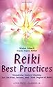 Reiki Best Practices: Wonderful Tools for Healing for the First, Second and Third Degree of Reiki