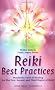Reiki Best Practices: Wonderful Tools for Healing for the First, Second and Third Degree of Reiki